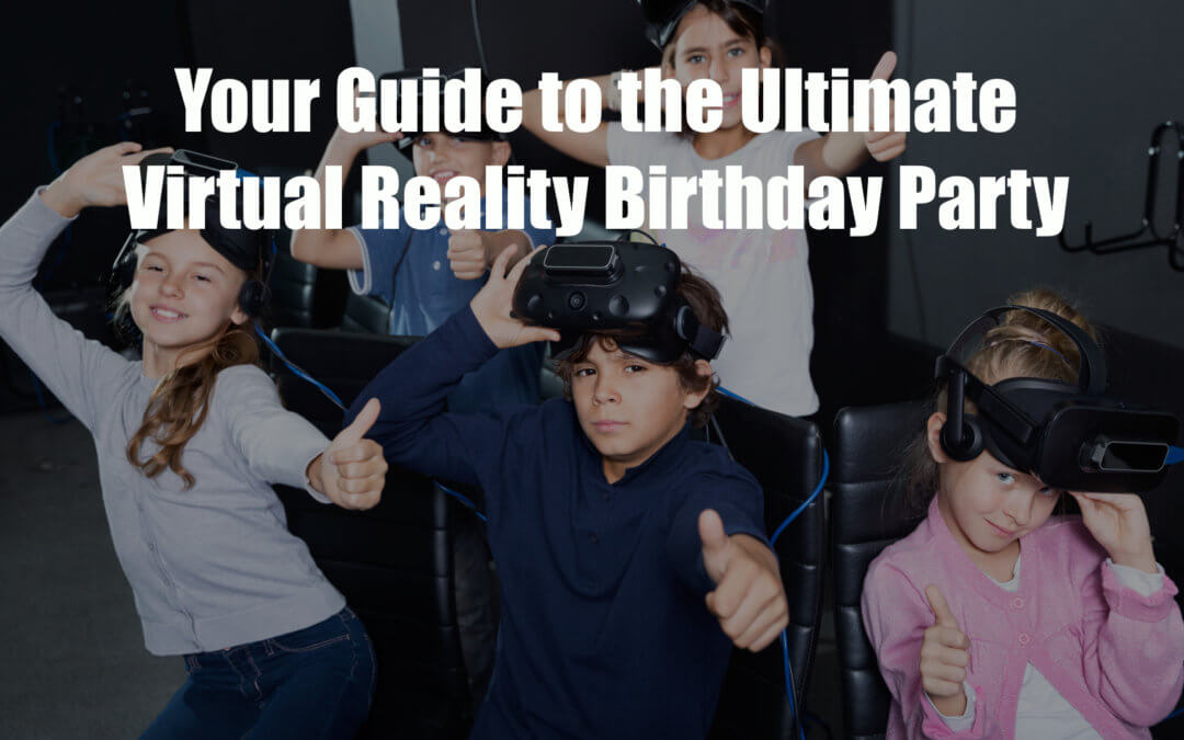 Virtual Reality is perfect for kids birthday parties